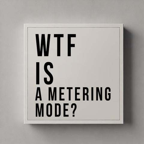 WTF is a Metering Mode?